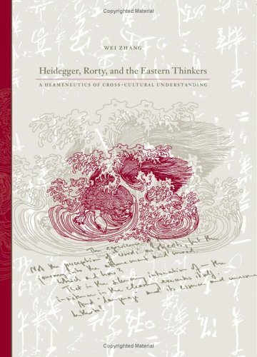 Cover for Wei Zhang · Heidegger, Rorty, and the Eastern Thinkers: a Hermeneutics of Cross-cultural Understanding (S U N Y Series in Chinese Philosophy and Culture) (Hardcover Book) [Annotated edition] (2006)
