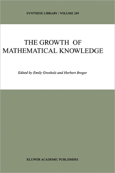 Grosholz, Emily (Department of Philosophy, Pennsylvania State University, Usa) · The Growth of Mathematical Knowledge - Synthese Library (Hardcover Book) [2000 edition] (2000)