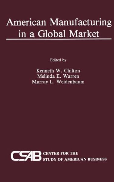 Cover for Kenneth Chilton · American Manufacturing in a Global Market (Gebundenes Buch) [1989 edition] (1989)