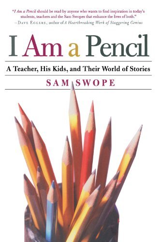 Cover for Sam Swope · I Am a Pencil: a Teacher, His Kids, and Their World of Stories (Pocketbok) [1st edition] (2005)