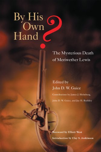 Cover for John D. W. Guice · By His Own Hand?: The Mysterious Death of Meriwether Lewis (Paperback Book) (2007)