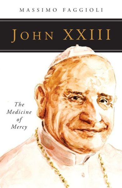 Cover for Massimo Faggioli · John Xxiii: the Medicine of Mercy - People of God (Paperback Book) (2014)