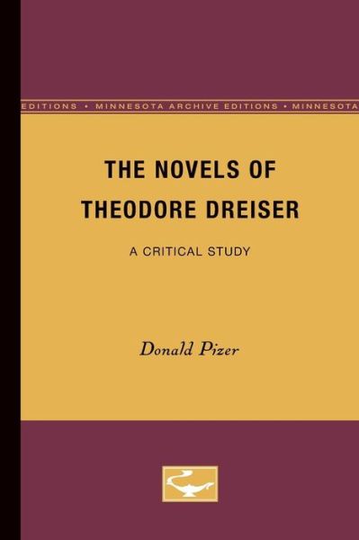 Cover for Donald Pizer · The Novels of Theodore Dreiser: A Critical Study (Taschenbuch) [Minnesota Archive Editions edition] (1976)