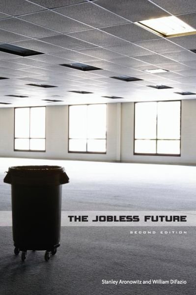 Cover for Stanley Aronowitz · The Jobless Future: Second Edition (Paperback Bog) (2010)