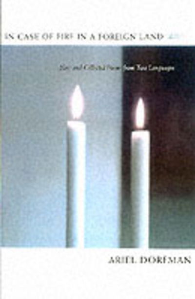 Cover for Ariel Dorfman · In Case of Fire in a Foreign Land: New and Collected Poems from Two Languages (Hardcover Book) [Bilingual edition] (2002)