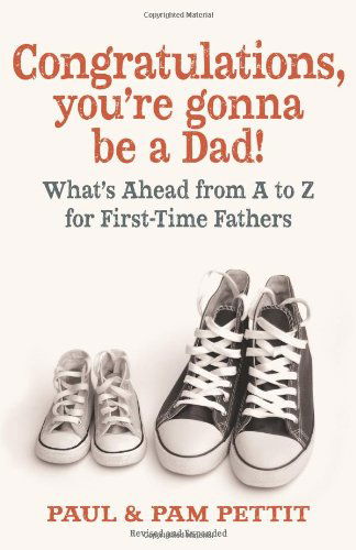 Cover for Paul Pettit · Congratulations, You're Gonna to be a Dad!: What's Ahead from A to Z for First-Time Fathers (Paperback Book) [Rev Exp edition] (2014)