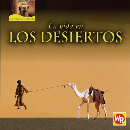Cover for Tea Benduhn · La Vida en Los Desiertos/ Living in Deserts (La Vida Al Limite/ Life on the Edge) (Spanish Edition) (Hardcover bog) [Spanish, Tra edition] (2007)