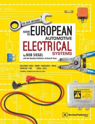 Cover for Rob Siegel; Bentley Publishers · The Hack Mechanic Guide to European Automotive Electrical Systems (Paperback Book) (2016)