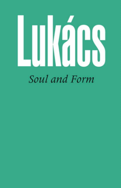 Soul and Form - Georg Lukacs - Books - The Merlin Press Ltd - 9780850362510 - 1991