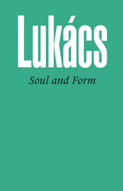 Soul and Form - Georg Lukacs - Books - The Merlin Press Ltd - 9780850362510 - 1980