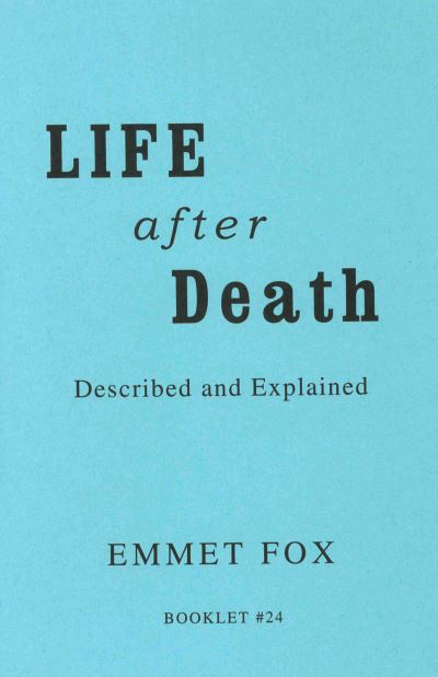 Cover for Emmet Fox · LIFE AFTER DEATH #24: Described and Explained (Pamflet) (1985)