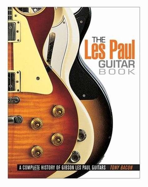 Cover for Tony Bacon · The Les Paul Guitar Book (Paperback Book) [New edition] (2009)