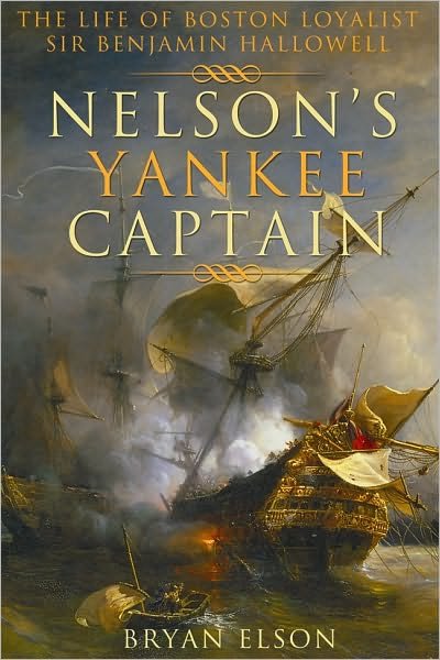 Cover for Bryan Elson · Nelson'S Yankee Captain: The Life of Boston Loyalist Sir Benjamin Hallowell (Gebundenes Buch) (2011)