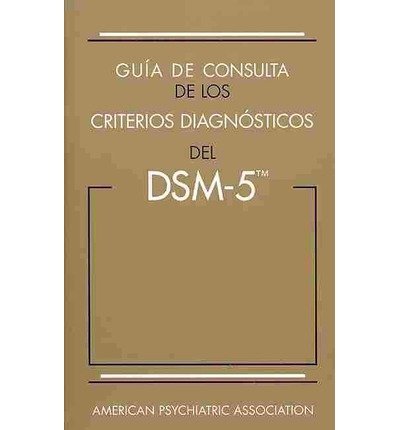 Cover for American Psychiatric Association · Guia de consulta de los criterios diagnosticos del DSM-5®: Spanish Edition of the Desk Reference to the Diagnostic Criteria From DSM-5® (Paperback Book) (2014)