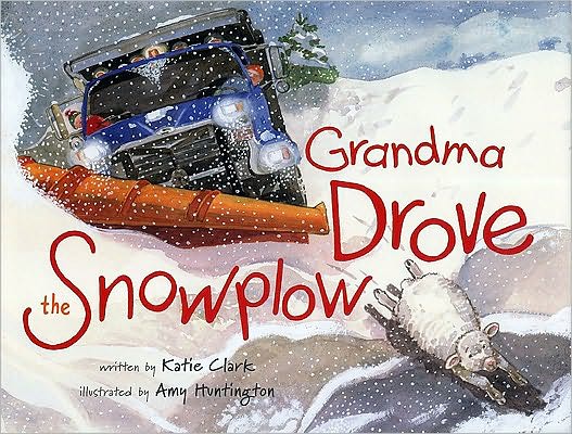 Cover for Katie Clark · Grandma Drove the Snowplow (Hardcover Book) (2010)