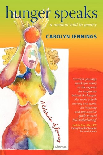 Cover for Carolyn Jennings · Hunger Speaks: A Memoir Told in Poetry. A Celebration of Recovery from an Eating Disorder (Paperback Book) (2009)