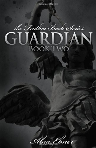 Cover for Abra Ebner · Guardian: Book Two: (Feather Book Series) (Pocketbok) (2009)