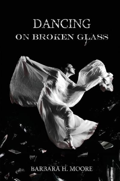 Cover for Barbara Moore · Dancing on Broken Glass (Paperback Bog) (2014)