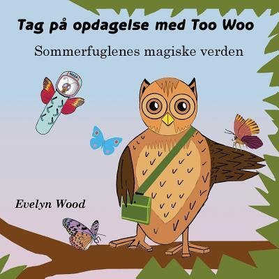 Cover for Lis Markussen · Sommerfuglenes Magiske Verden: Tag pa Opdagelse med Too Woo 2016 (Pocketbok) (2016)
