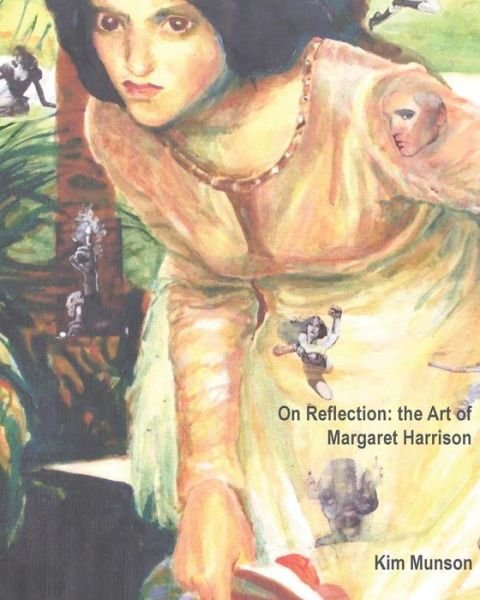 Cover for Munson a Kim · On Reflection: the Art of Margaret Harrison (Paperback Book) (2015)
