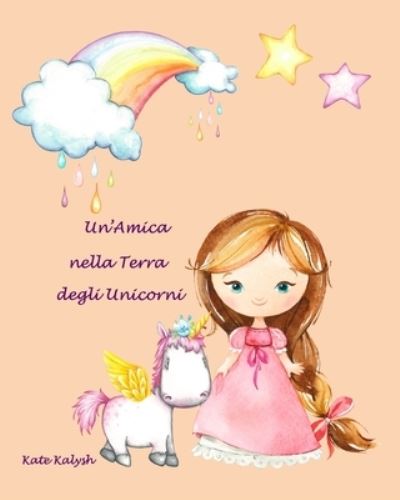 Cover for Kate Kalysh · Un'Amica nella Terra degli Unicorni (Paperback Book) (2021)
