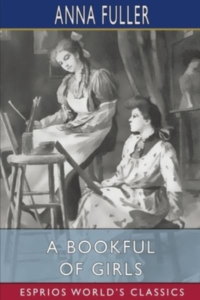 Anna Fuller · Bookful of Girls (Esprios Classics) (Bok) (2024)