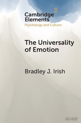 Cover for Irish, Bradley J. (Arizona State University) · The Universality of Emotion: Perspectives from the Sciences and Humanities - Elements in Psychology and Culture (Paperback Book) (2025)