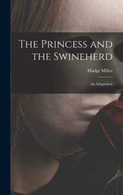 Cover for Madge Miller · The Princess and the Swineherd (Inbunden Bok) (2021)