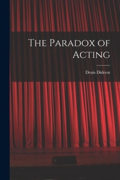 Paradox of Acting - Denis Diderot - Books - Creative Media Partners, LLC - 9781015478510 - October 26, 2022