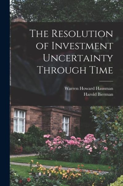 Harold Bierman · Resolution of Investment Uncertainty Through Time (Book) (2022)