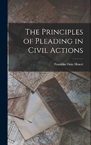 Cover for Franklin Fiske Heard · Principles of Pleading in Civil Actions (Book) (2022)