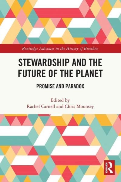 Stewardship and the Future of the Planet: Promise and Paradox - Routledge Advances in the History of Bioethics -  - Bøger - Taylor & Francis Ltd - 9781032112510 - 27. maj 2024
