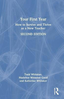 Cover for Whitaker, Todd (Indiana State University, USA) · Your First Year: How to Survive and Thrive as a New Teacher (Hardcover Book) (2023)