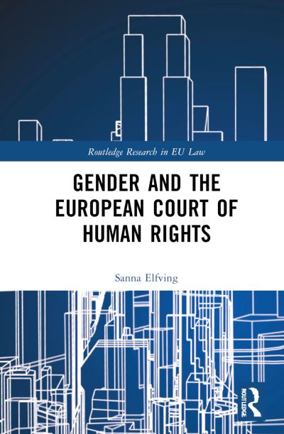 Cover for Sanna Elfving · Gender and the European Court of Human Rights - Routledge Research in EU Law (Hardcover Book) (2025)