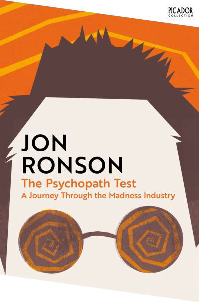 The Psychopath Test: A Journey Through the Madness Industry - Picador Collection - Jon Ronson - Books - Pan Macmillan - 9781035038510 - January 11, 2024