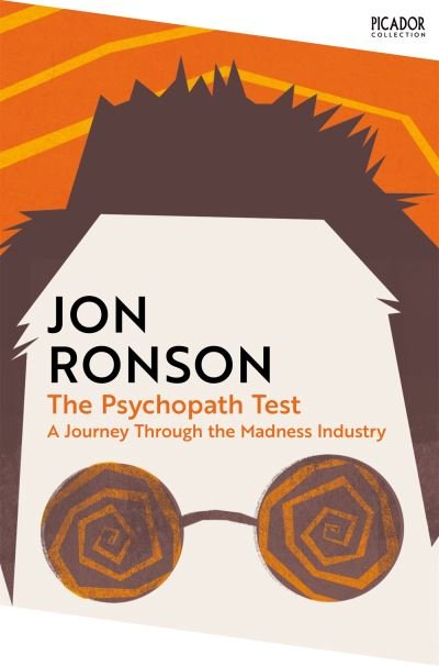 Cover for Jon Ronson · The Psychopath Test: A Journey Through the Madness Industry - Picador Collection (Paperback Bog) (2024)