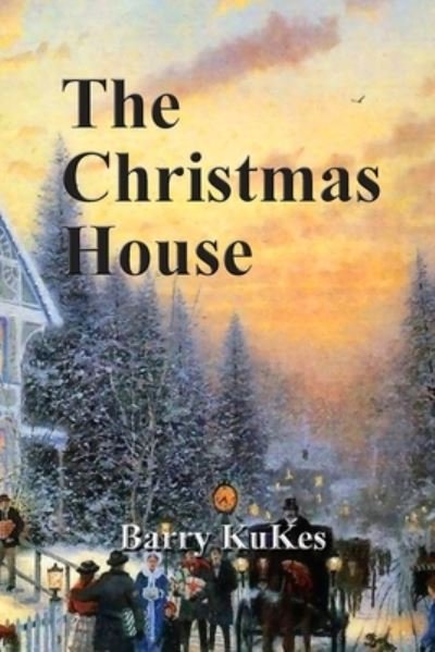 Cover for KuKes Barry Thomas KuKes · The Christmas House (Taschenbuch) (2022)