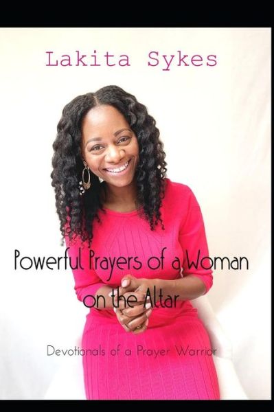 Cover for Lakita Sykes · Powerful Prayers of a Woman on the Altar : Devotionals of a Prayer Warrior (Paperback Book) (2019)