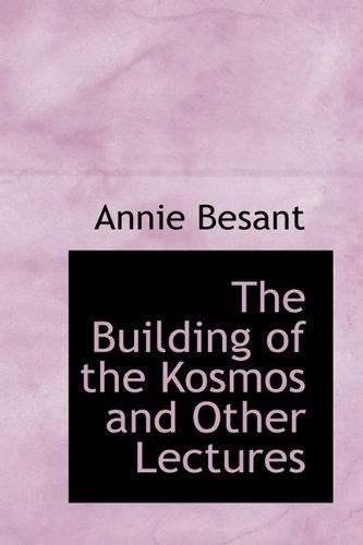 Cover for Annie Besant · The Building of the Kosmos and Other Lectures (Hardcover Book) (2009)