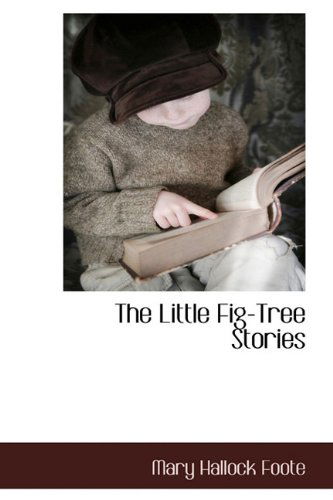 Cover for Mary Hallock Foote · The Little Fig-tree Stories (Hardcover Book) (2009)