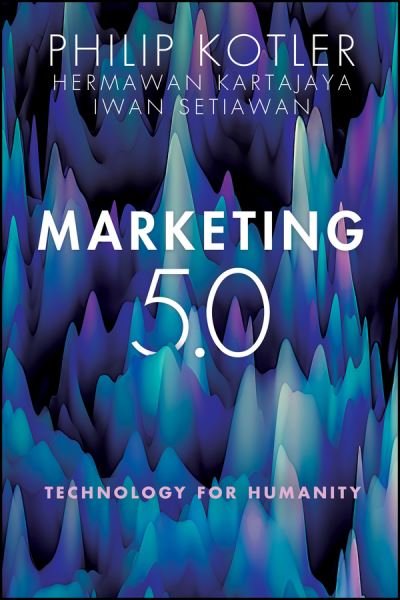 Cover for Kotler, Philip (Kellogg School of Management, Northwestern University, Evanston, IL) · Marketing 5.0: Technology for Humanity (Innbunden bok) (2021)