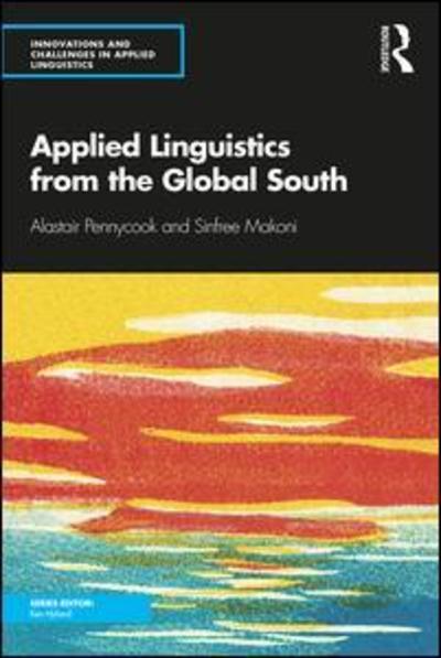 Cover for Pennycook, Alastair (University of Technology, Sydney, Australia) · Innovations and Challenges in Applied Linguistics from the Global South - Innovations and Challenges in Applied Linguistics (Paperback Book) (2019)