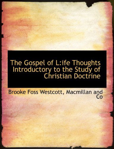 Cover for Brooke Foss Westcott · The Gospel of L: Ife Thoughts Introductory to the Study of Christian Doctrine (Paperback Book) (2010)