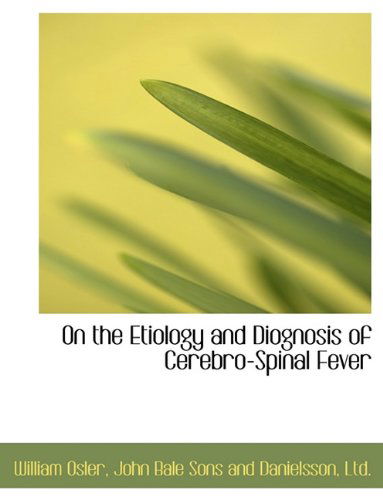 Cover for William Osler · On the Etiology and Diognosis of Cerebro-spinal Fever (Paperback Book) (2010)