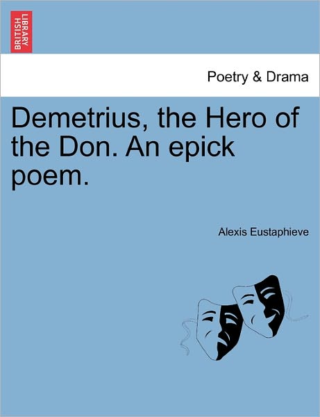 Cover for Alexis Eustaphieve · Demetrius, the Hero of the Don. an Epick Poem. (Paperback Book) (2011)