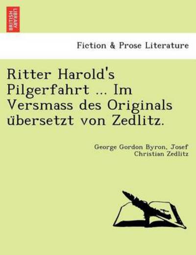 Cover for Byron, George Gordon, Lord · Ritter Harold's Pilgerfahrt ... Im Versmass Des Originals U Bersetzt Von Zedlitz. (Pocketbok) (2011)