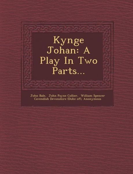 Cover for John Bale · Kynge Johan: a Play in Two Parts... (Paperback Book) (2012)