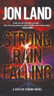 Cover for Jon Land · Strong Rain Falling : A Caitlin Strong Novel (Paperback Book) (2014)