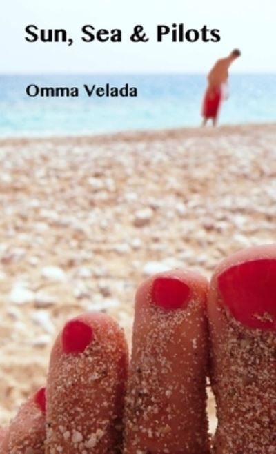 Cover for Omma Velada · Sun, Sea &amp; Pilots (Book) (2014)