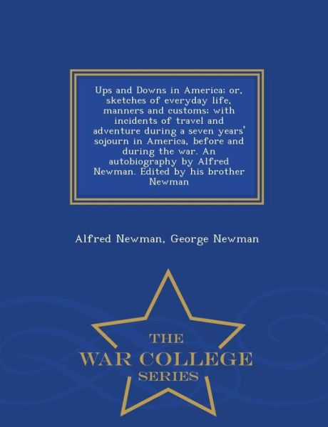 Cover for Alfred Newman · Ups and Downs in America; Or, Sketches of Everyday Life, Manners and Customs; with Incidents of Travel and Adventure During a Seven Years' Sojourn in (Paperback Bog) (2015)